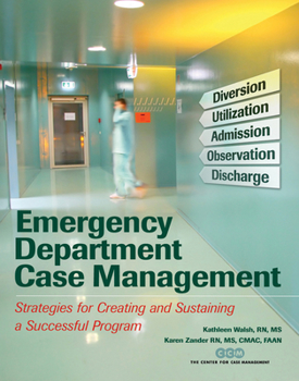Paperback Emergency Department Case Management: Strategies for Creating and Sustaining a Successful Program [With CDROM] Book