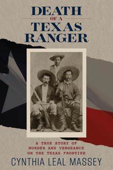 Paperback Death of a Texas Ranger: A True Story Of Murder And Vengeance On The Texas Frontier Book