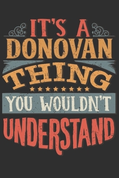 Paperback It's A Donovan You Wouldn't Understand: Want To Create An Emotional Moment For A Donovan Family Member ? Show The Donovan's You Care With This Persona Book