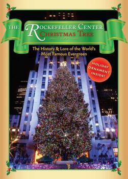 Hardcover The Rockefeller Center Christmas Tree: The History & Lore of the World's Most Famous Evergreen [With Ornament] Book