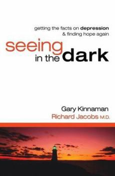 Paperback Seeing in the Dark: Getting the Facts on Depression & Finding Hope Again Book