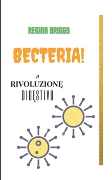 Paperback BĘctĘriА́: Il rivoluzionę digęstivo [Italian] Book