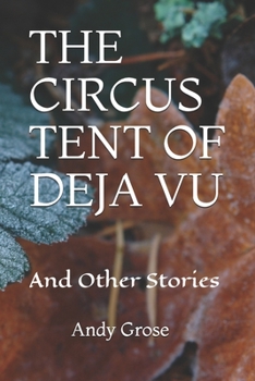 Paperback The Circus Tent of Deja Vu: And Other Stories Book