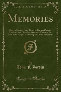 Paperback Memories: Being a Story of Early Times in Daviess County, Missouri, and Character Sketches of Some of the Men Who Helped to Deve Book