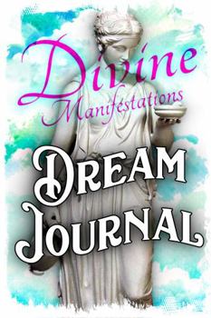 Paperback Divine Manifestations: Journal of Dreams & Awakenings (Empowerment & Transformation) Book