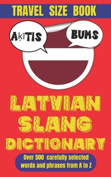 Paperback Latvian Slang Dictionary: 500 Expressions to Speak Like a True Latvian Book