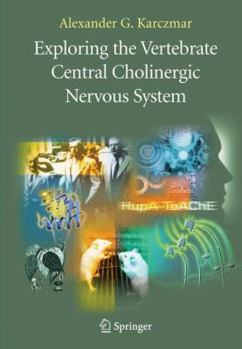 Hardcover Exploring the Vertebrate Central Cholinergic Nervous System Book