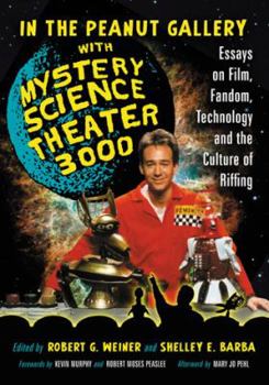 Paperback In the Peanut Gallery with Mystery Science Theater 3000: Essays on Film, Fandom, Technology and the Culture of Riffing Book