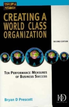 Paperback Creating a World Class Organization: 10 Essentials for Business Success (Kogan Page Professional Paperback Series) Book