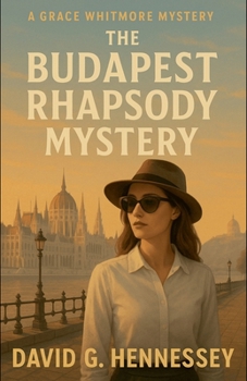 The Budapest Rhapsody Mystery (Grace Whitmore Mystery)