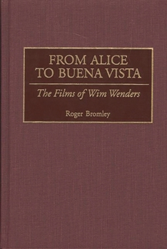 Hardcover From Alice to Buena Vista: The Films of Wim Wenders Book