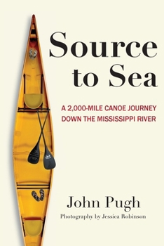 Source to Sea: A 2,000 Mile Canoe Journey Down the Mississippi River