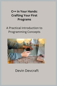 Paperback C++ in Your Hands: A Practical Introduction to Programming Concepts Book
