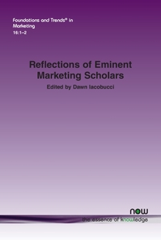 Reflections of Eminent Marketing Scholars (Foundations and Trends