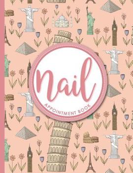 Paperback Nail Appointment Book: 7 Columns Appointment Organizer, Client Appointment Book, Scheduling Appointment Calendar, Cute World Landmarks Cover Book