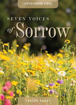 Paperback Seven Voices of Sorrow: Lenten Prayer Series Book