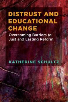 Paperback Distrust and Educational Change: Overcoming Barriers to Just and Lasting Reform Book