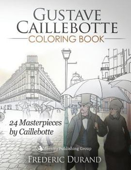 Paperback Gustave Caillebotte Coloring Book: 24 Masterpieces by Caillebotte Book