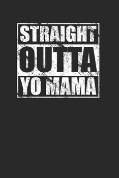 Paperback Straight Outta Yo Mama 120 Page Notebook Lined Journal Funny Your Momma Jokes Book