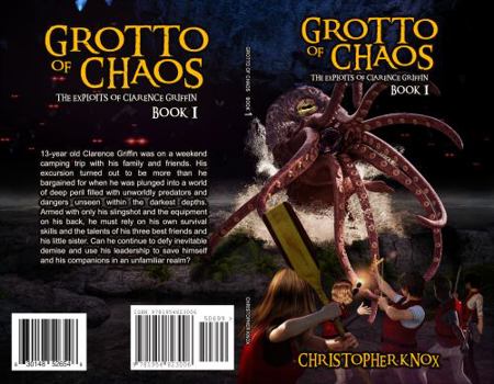 Grotto of Chaos: The Exploits of Clarence Griffin Book 1 - Book #1 of the Exploits of Clarence Griffin