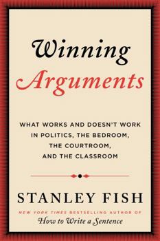 Hardcover Winning Arguments: What Works and Doesn't Work in Politics, the Bedroom, the Courtroom, and the Classroom Book