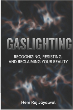 Paperback Gaslighting: Recognizing, Resisting, and Reclaiming Your Reality Book
