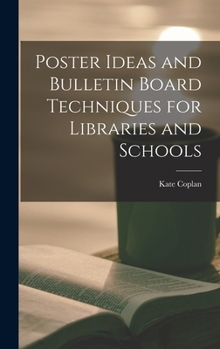 Hardcover Poster Ideas and Bulletin Board Techniques for Libraries and Schools Book