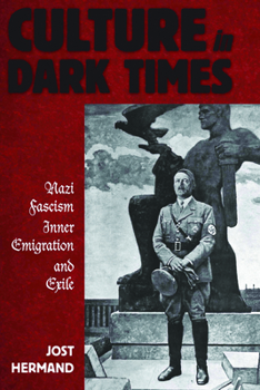 Hardcover Culture in Dark Times: Nazi Fascism, Inner Emigration, and Exile Book