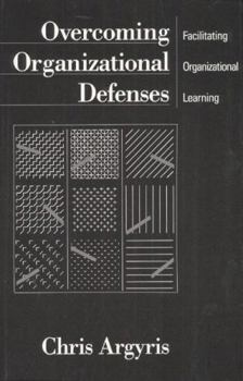 Paperback Overcoming Organizational Defenses: Facilitating Organizational Learning Book