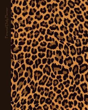 Daily Planner - Personal: Day Planner ( Weekly at a Glance Layout with Goals * Start Any Time of Year * 52 Spacious Weeks * Large Softback 8" X 10" Diary / Notebook / Journal ) [ Leopard Print ]