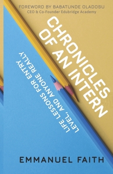 Paperback Chronicles of an Intern: Life Lessons for Entry Levels and Anyone Really Book