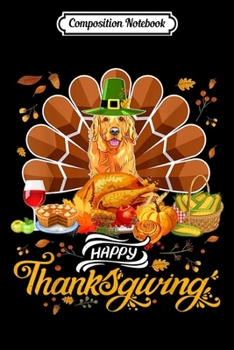 Composition Notebook: Happy Thanksgiving Golden Retriever Turkey Costume Party  Journal/Notebook Blank Lined Ruled 6x9 100 Pages