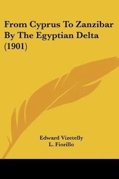 From Cyprus to Zanzibar, by the Egyptian delta; the adventures of a journalist in the isle of love, the home of miracles, and the land of cloves