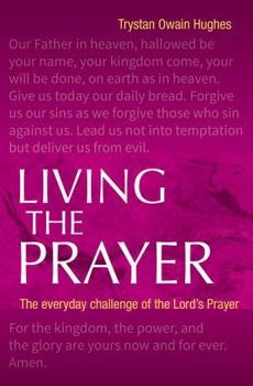 Paperback Living the Prayer: The Everyday Challenge of the Lord's Prayer Book