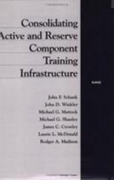 Paperback Consolidating Active and Reserve Component Training Infrastructure Book