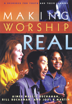 Paperback Making Worship Real: A Resource for Youth and Their Leaders Book