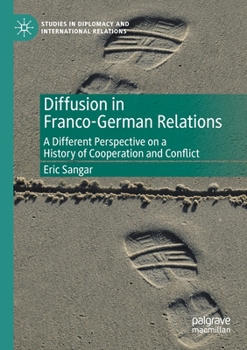 Paperback Diffusion in Franco-German Relations: A Different Perspective on a History of Cooperation and Conflict Book