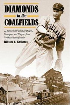 Paperback Diamonds in the Coalfields: 21 Remarkable Baseball Palyers, Managers, and Umpires from Northeast Pennsyvania Book
