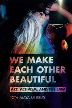 Paperback We Make Each Other Beautiful: Art, Activism, and the Law Book