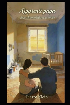 A) pprenti papa: Façon humoristique et vécue (French Edition)