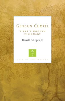 Paperback Gendun Chopel: Tibet's Modern Visionary (Lives of the Masters) Book