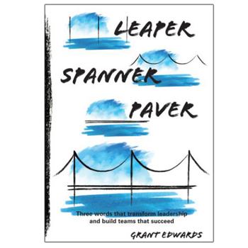 Paperback Leaper Spanner Paver: Three Words that Transform Leadership and Build Teams that Succeed Book