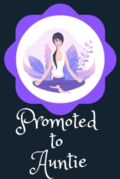 Promoted to Auntie Blank Journal-Appreciation Gift Lined Notebook-Baby Reveal Gift- 6"x9"120 pages Book 13: Keepsake Gift to Write Memories Thoughts ... Christmas Birthday Friend Extended Family