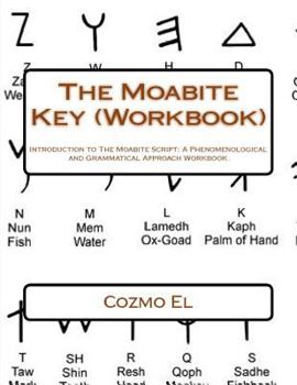 Paperback The Moabite Key (Workbook): Introduction to The Moabite Script: A Phenomenological and Grammatical Approach Workbook Book