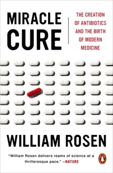 Paperback Miracle Cure: The Creation of Antibiotics and the Birth of Modern Medicine Book