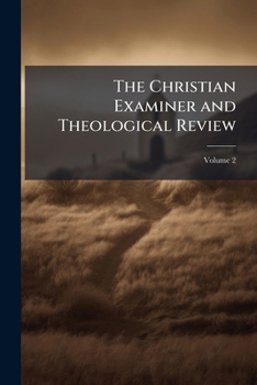 Paperback The Christian Examiner and Theological Review; Volume 2 Book