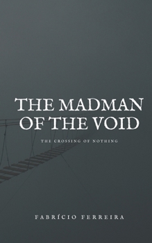 Paperback The Madman of the Void: The Crossing of Nothing Book