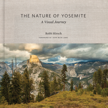 Hardcover The Nature of Yosemite: A Visual Journey Book