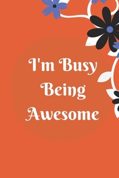 I'm Busy Being Awesome: Lined notebook 120 pages matte cover different colors