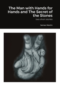 Paperback The Man with Hands for Hands and The Secret of the Stones: two short stories Book